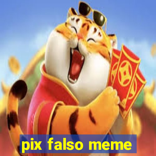 pix falso meme